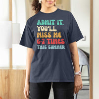 Funny Last Day T Shirt For Women Retro Admit It You Will Miss Me 6-7 Times This Summer
