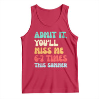 Funny Last Day Tank Top Retro Admit It You Will Miss Me 6-7 Times This Summer