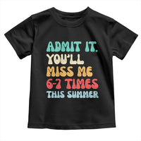 Funny Last Day Toddler T Shirt Retro Admit It You Will Miss Me 6-7 Times This Summer