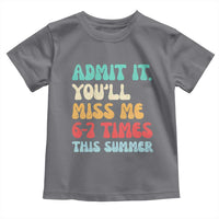 Funny Last Day Toddler T Shirt Retro Admit It You Will Miss Me 6-7 Times This Summer