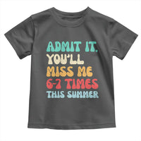 Funny Last Day Toddler T Shirt Retro Admit It You Will Miss Me 6-7 Times This Summer