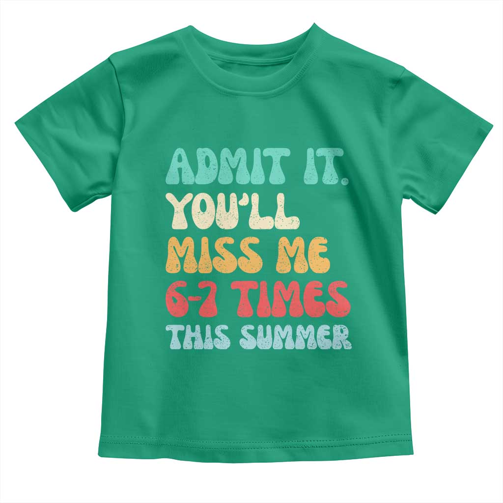 Funny Last Day Toddler T Shirt Retro Admit It You Will Miss Me 6-7 Times This Summer