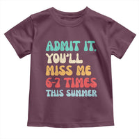 Funny Last Day Toddler T Shirt Retro Admit It You Will Miss Me 6-7 Times This Summer