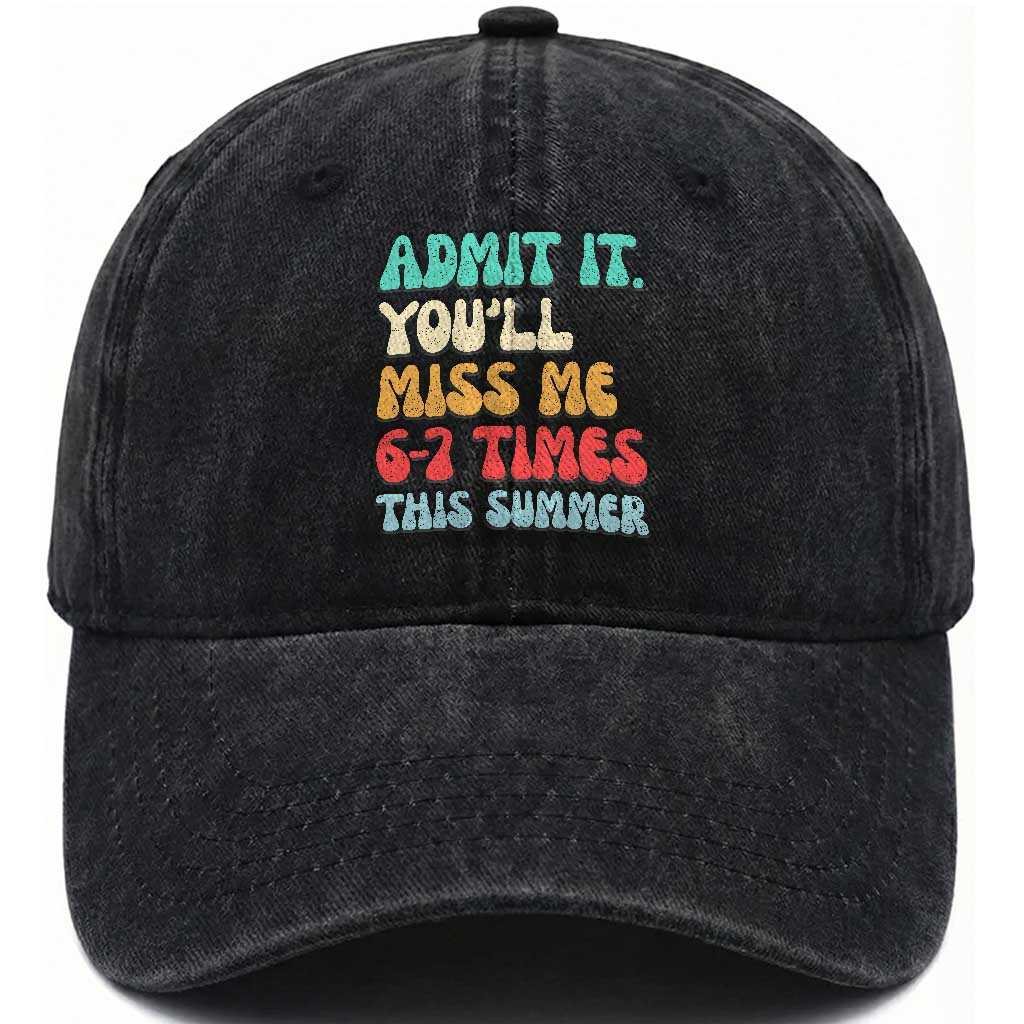 Funny Last Day Washed Cotton Baseball Cap Retro Admit It You Will Miss Me 6-7 Times This Summer