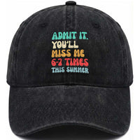 Funny Last Day Washed Cotton Baseball Cap Retro Admit It You Will Miss Me 6-7 Times This Summer