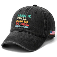 Funny Last Day Washed Cotton Baseball Cap Retro Admit It You Will Miss Me 6-7 Times This Summer