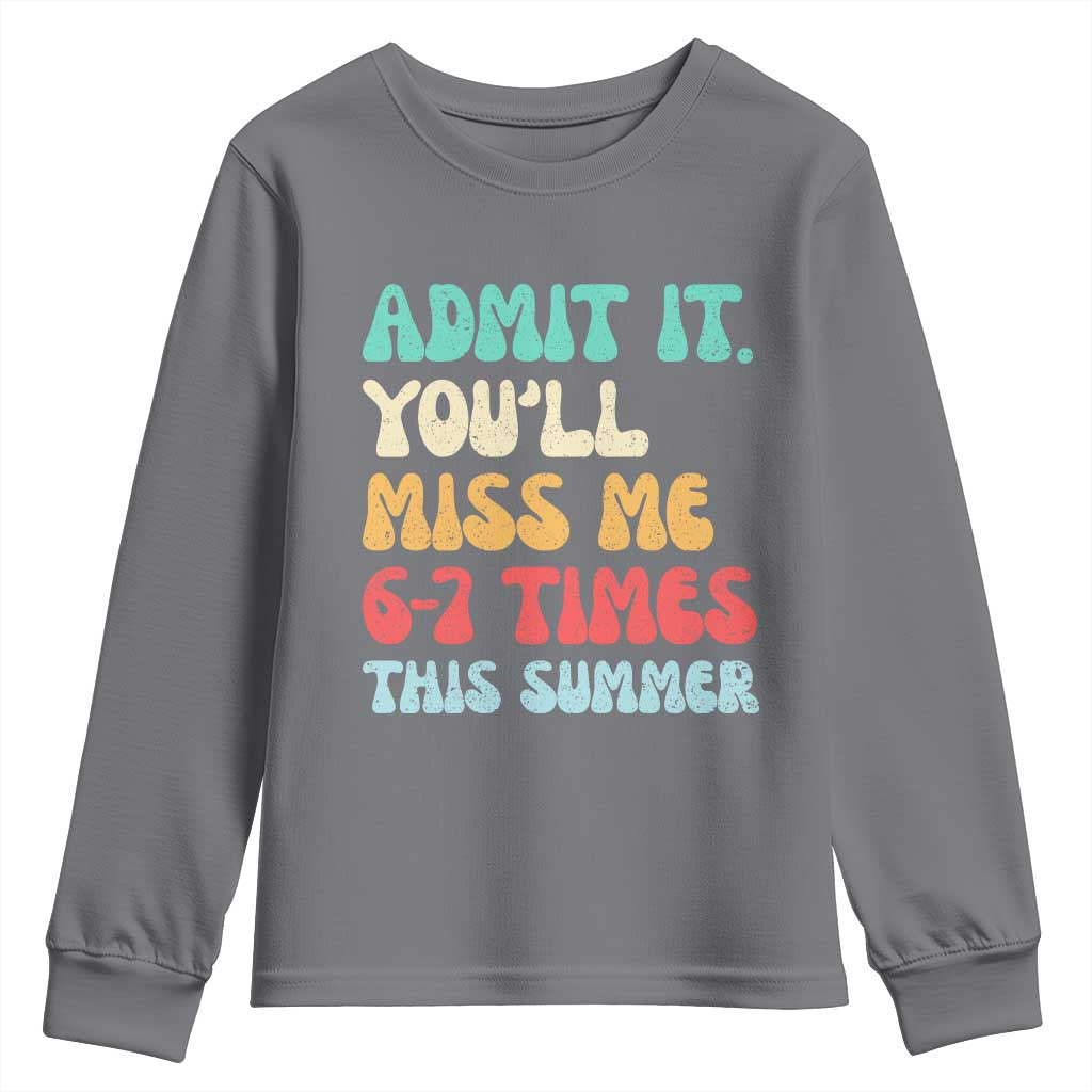 Funny Last Day Youth Sweatshirt Retro Admit It You Will Miss Me 6-7 Times This Summer