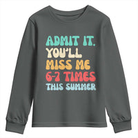 Funny Last Day Youth Sweatshirt Retro Admit It You Will Miss Me 6-7 Times This Summer