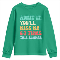 Funny Last Day Youth Sweatshirt Retro Admit It You Will Miss Me 6-7 Times This Summer