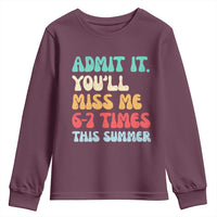 Funny Last Day Youth Sweatshirt Retro Admit It You Will Miss Me 6-7 Times This Summer