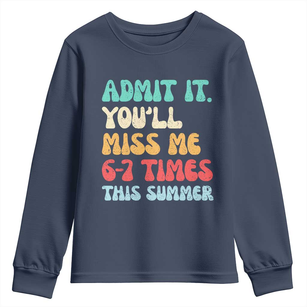 Funny Last Day Youth Sweatshirt Retro Admit It You Will Miss Me 6-7 Times This Summer