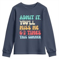 Funny Last Day Youth Sweatshirt Retro Admit It You Will Miss Me 6-7 Times This Summer