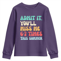 Funny Last Day Youth Sweatshirt Retro Admit It You Will Miss Me 6-7 Times This Summer