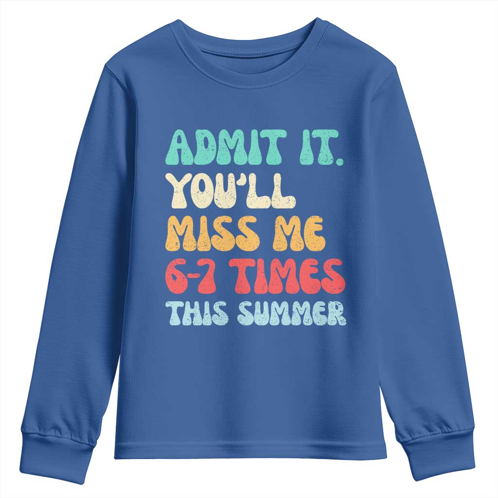 Funny Last Day Youth Sweatshirt Retro Admit It You Will Miss Me 6-7 Times This Summer