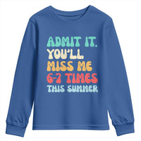 Funny Last Day Youth Sweatshirt Retro Admit It You Will Miss Me 6-7 Times This Summer