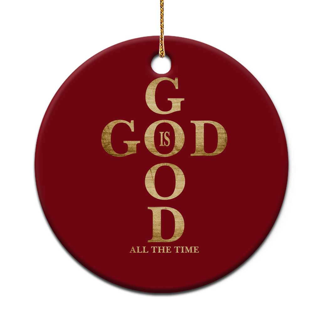 Christian Jesus Lovers Ceramic Ornament God Is Good All The Time Cross