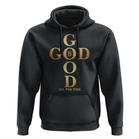 Christian Jesus Lovers Hoodie God Is Good All The Time Cross
