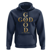 Christian Jesus Lovers Hoodie God Is Good All The Time Cross
