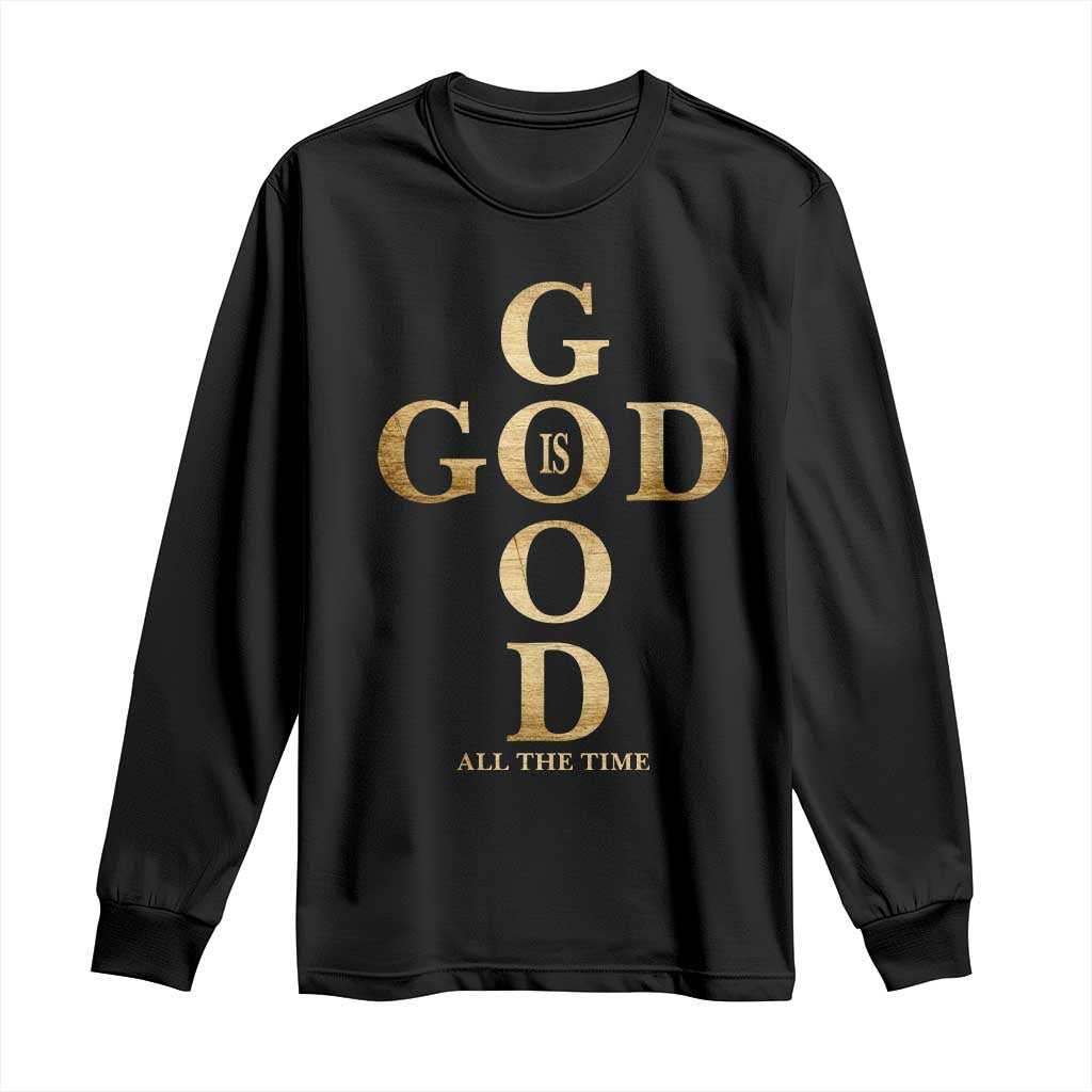 Christian Jesus Lovers Long Sleeve Shirt God Is Good All The Time Cross