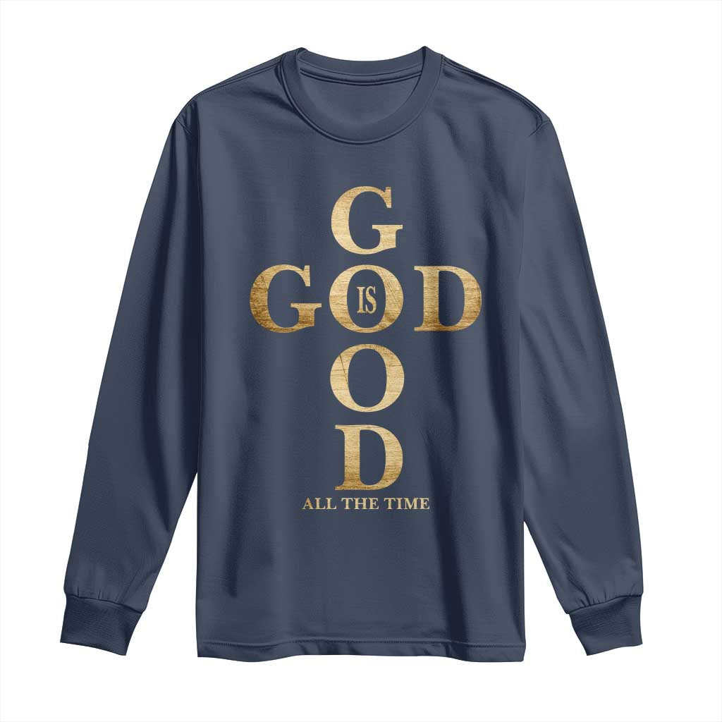Christian Jesus Lovers Long Sleeve Shirt God Is Good All The Time Cross