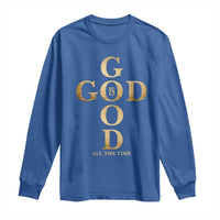 Christian Jesus Lovers Long Sleeve Shirt God Is Good All The Time Cross