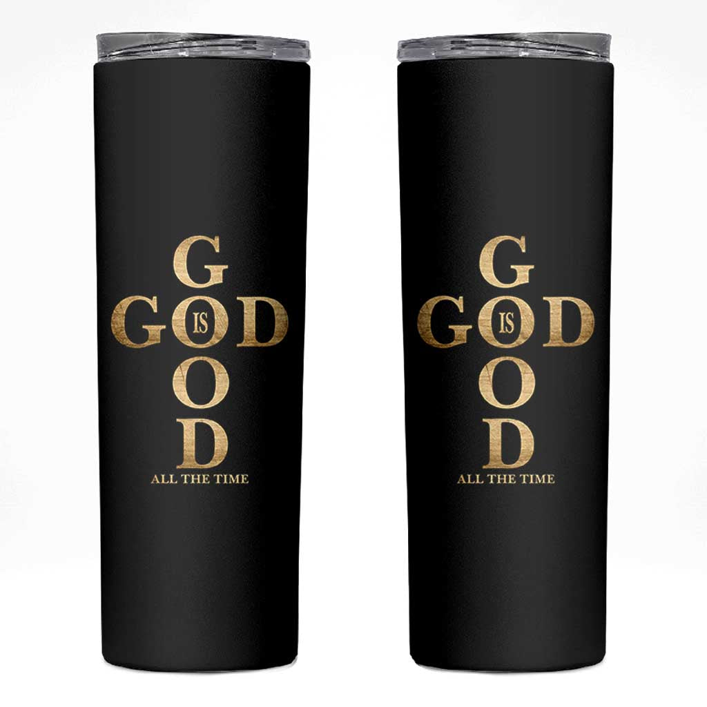 Christian Jesus Lovers Skinny Tumbler God Is Good All The Time Cross