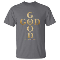 Christian Jesus Lovers T Shirt God Is Good All The Time Cross