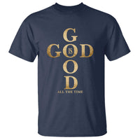 Christian Jesus Lovers T Shirt God Is Good All The Time Cross