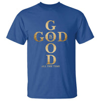 Christian Jesus Lovers T Shirt God Is Good All The Time Cross