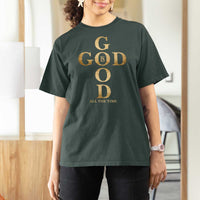 Christian Jesus Lovers T Shirt For Women God Is Good All The Time Cross