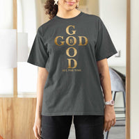 Christian Jesus Lovers T Shirt For Women God Is Good All The Time Cross