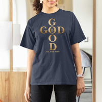 Christian Jesus Lovers T Shirt For Women God Is Good All The Time Cross