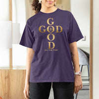 Christian Jesus Lovers T Shirt For Women God Is Good All The Time Cross