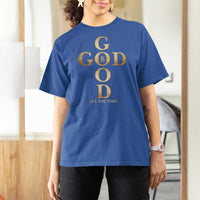 Christian Jesus Lovers T Shirt For Women God Is Good All The Time Cross