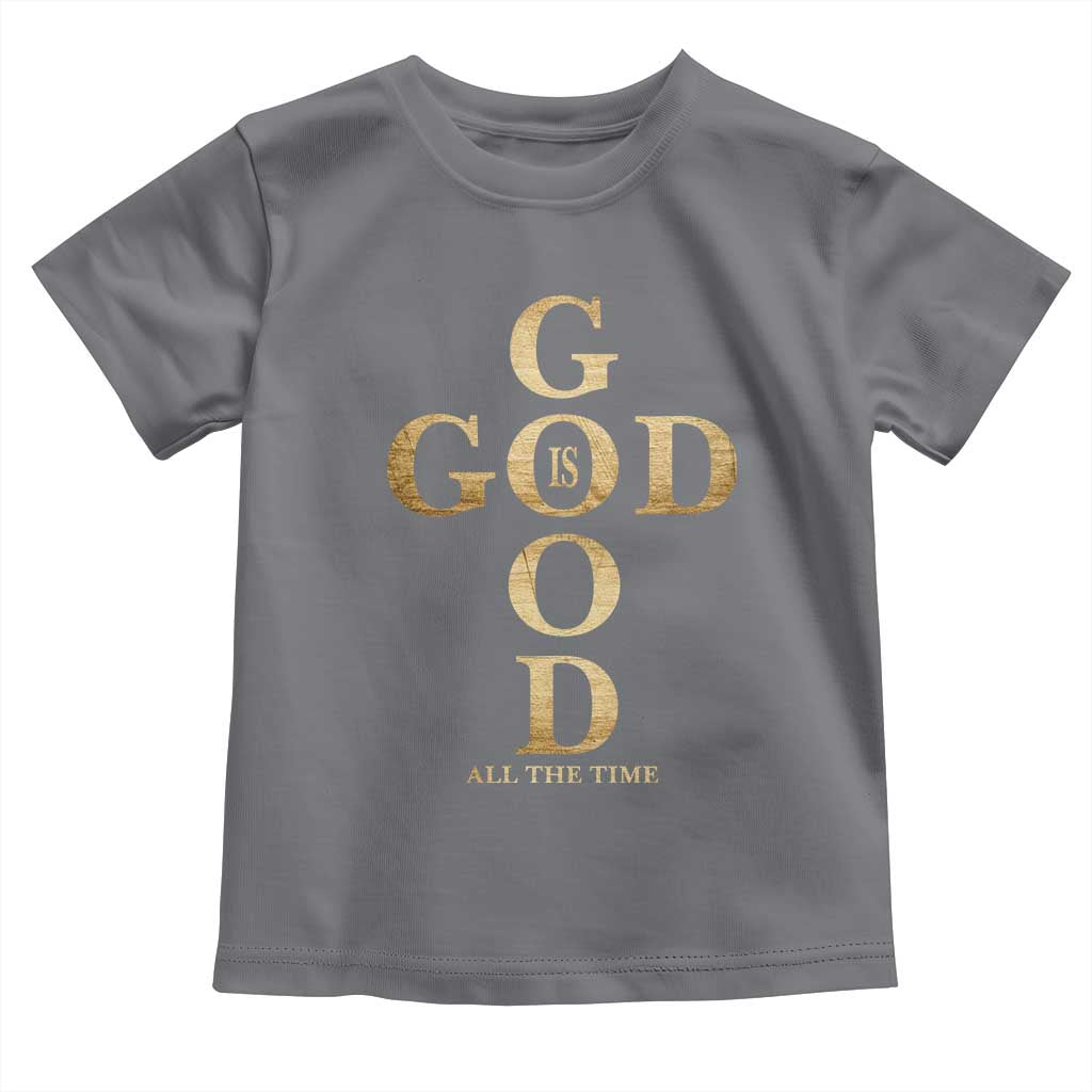 Christian Jesus Lovers Toddler T Shirt God Is Good All The Time Cross
