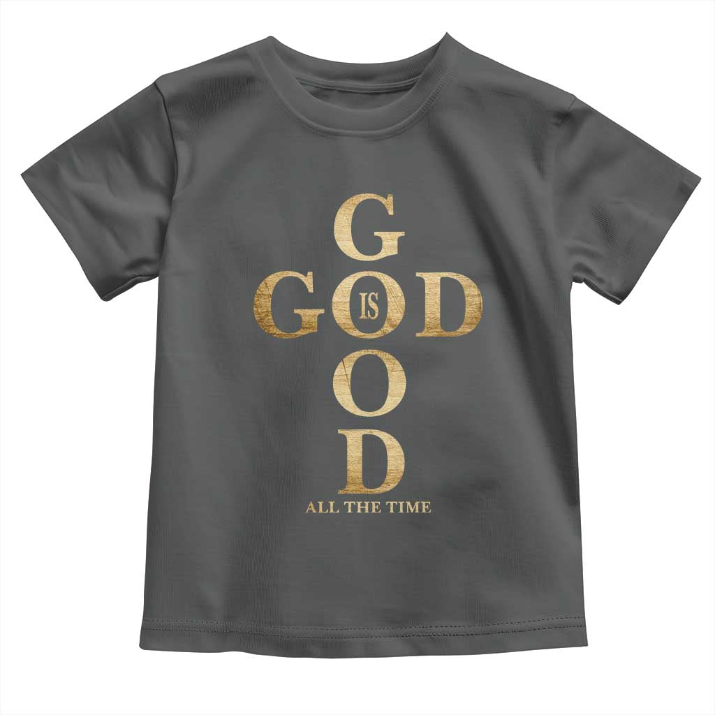 Christian Jesus Lovers Toddler T Shirt God Is Good All The Time Cross