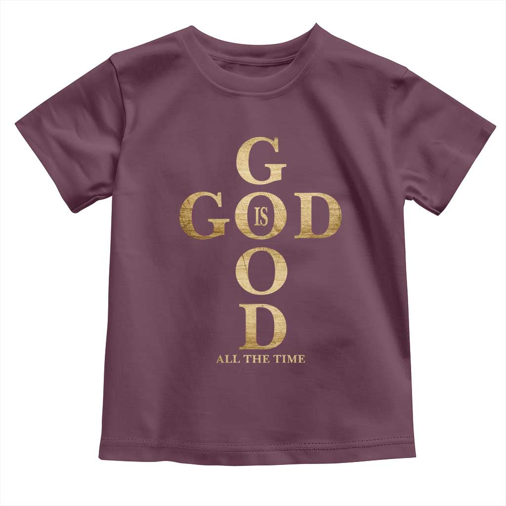 Christian Jesus Lovers Toddler T Shirt God Is Good All The Time Cross
