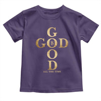 Christian Jesus Lovers Toddler T Shirt God Is Good All The Time Cross
