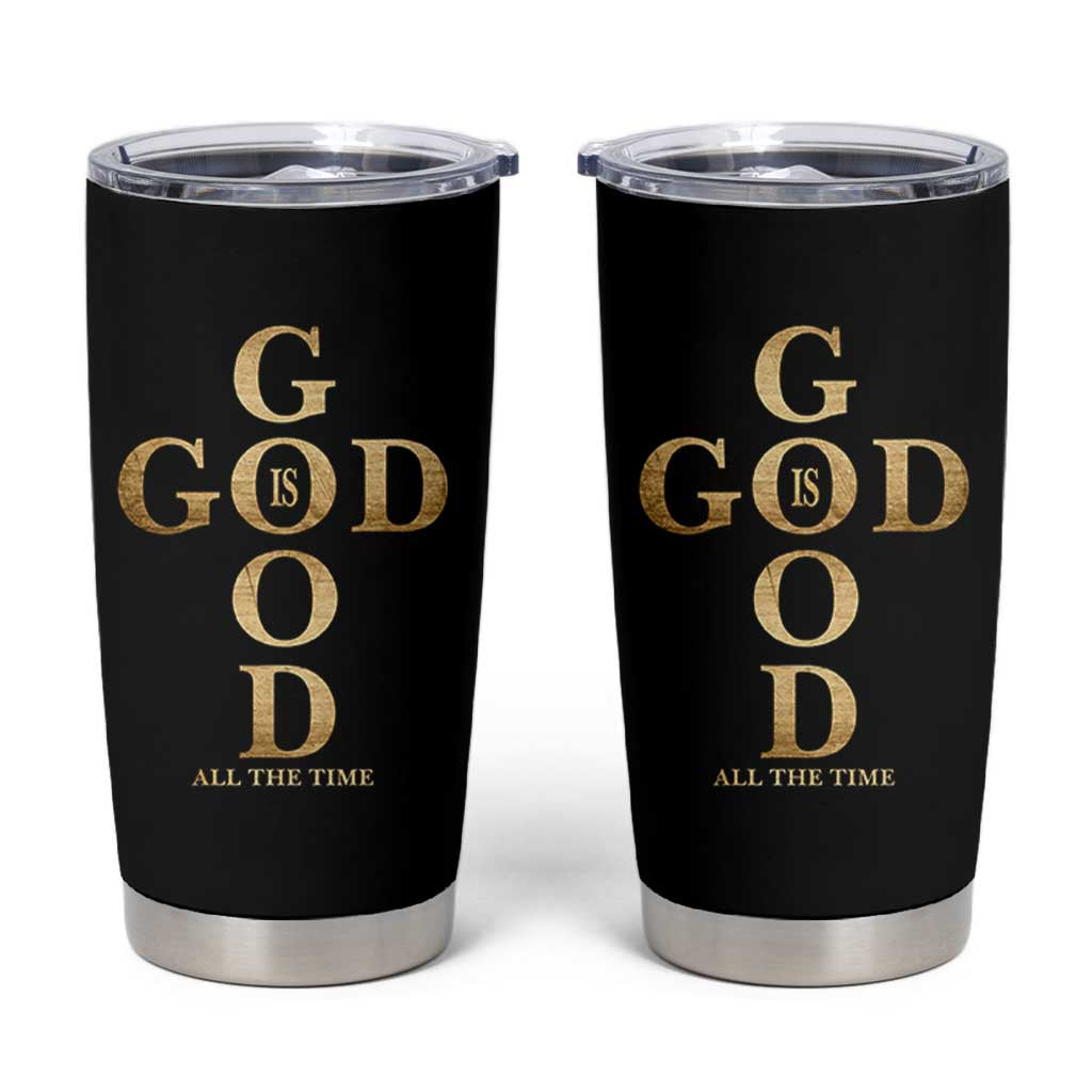 Christian Jesus Lovers Tumbler Cup God Is Good All The Time Cross