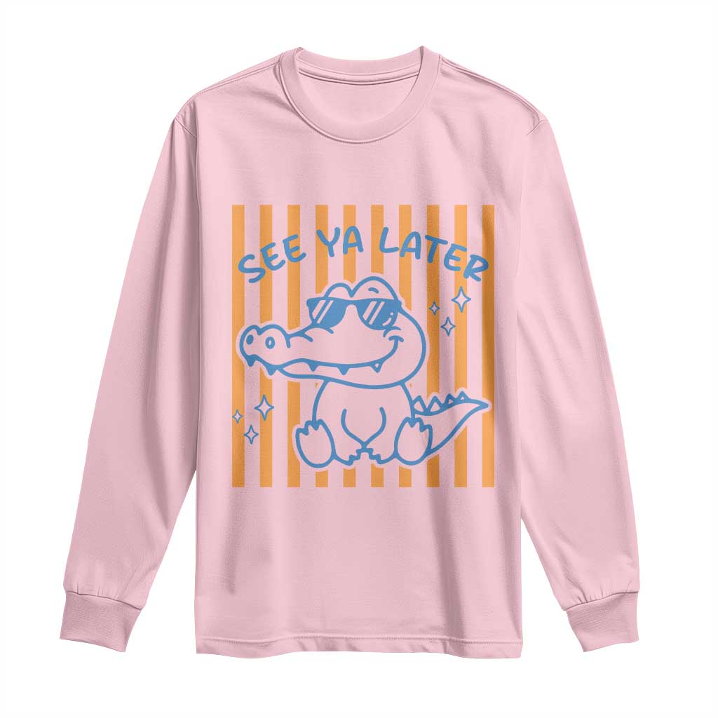 See You Later Alligator Long Sleeve Shirt Funny Last Day End of Year Teacher Summer Gift