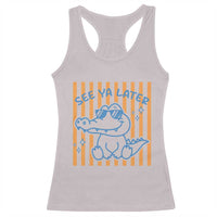 See You Later Alligator Racerback Tank Top Funny Last Day End of Year Teacher Summer Gift