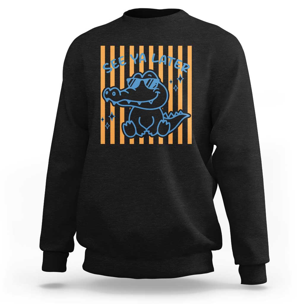 See You Later Alligator Sweatshirt Funny Last Day End of Year Teacher Summer Gift