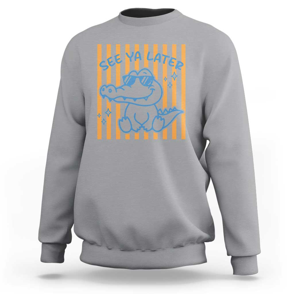 See You Later Alligator Sweatshirt Funny Last Day End of Year Teacher Summer Gift