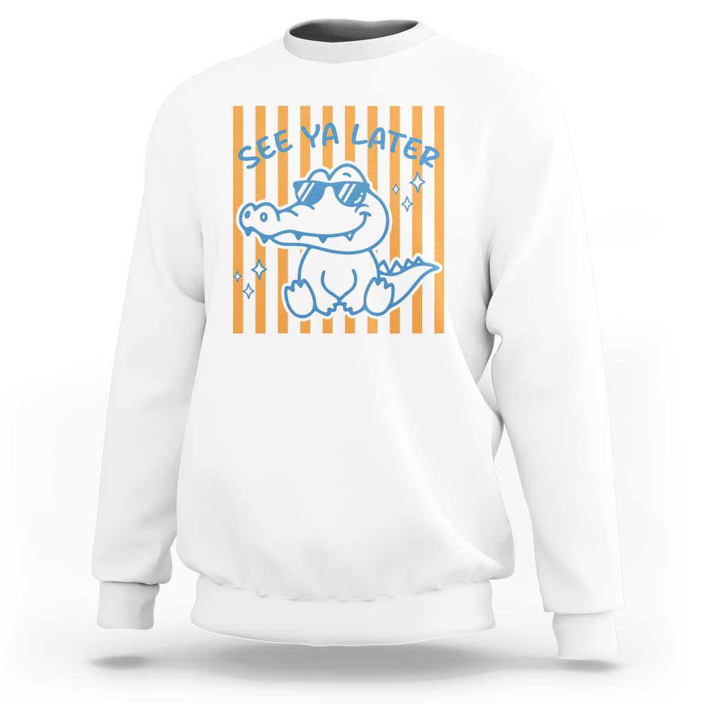 See You Later Alligator Sweatshirt Funny Last Day End of Year Teacher Summer Gift