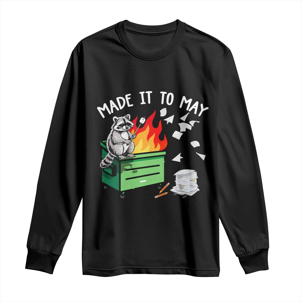 Last Day of School Long Sleeve Shirt Funny Raccoon Dumpster Fire Made It To May Teacher
