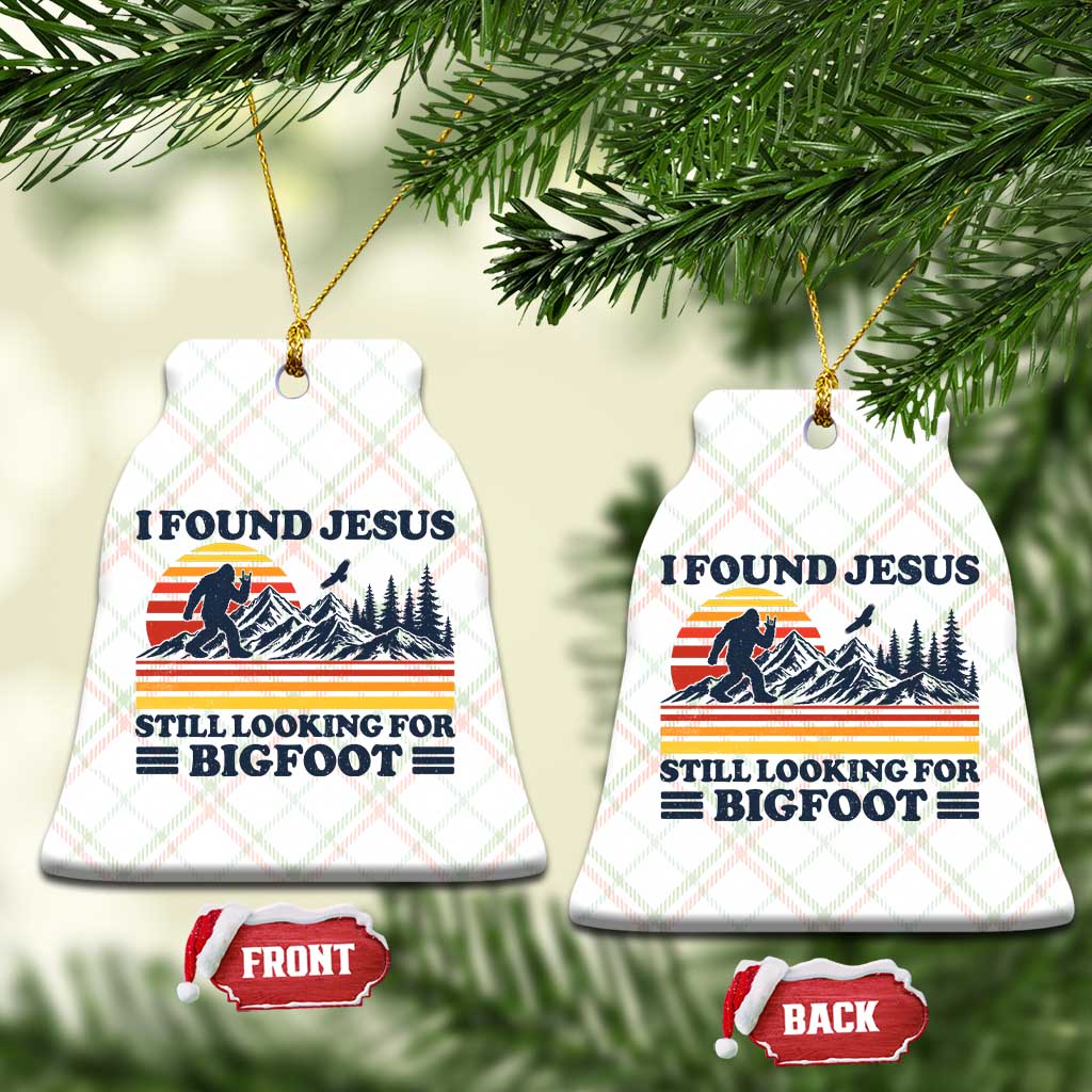 Retro I Found Jesus Still Looking Bigfoot Ceramic Ornament Funny Sasquatch Bigfoot Believer Christian Humor