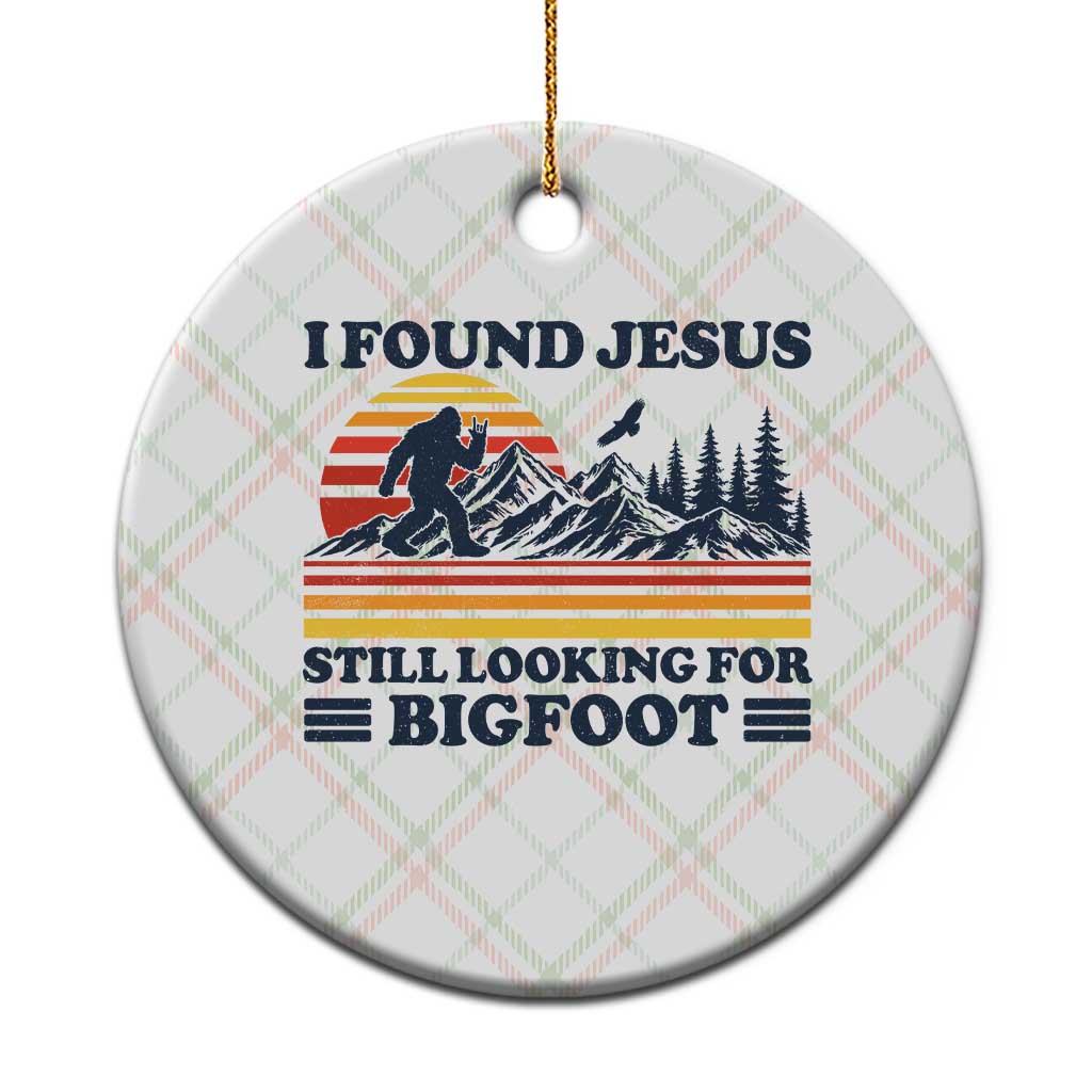 Retro I Found Jesus Still Looking Bigfoot Ceramic Ornament Funny Sasquatch Bigfoot Believer Christian Humor