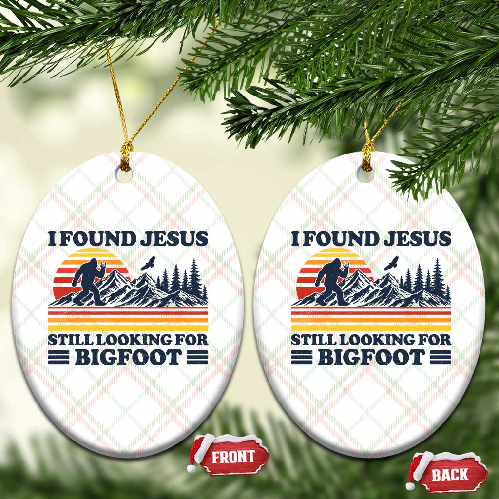 Retro I Found Jesus Still Looking Bigfoot Ceramic Ornament Funny Sasquatch Bigfoot Believer Christian Humor