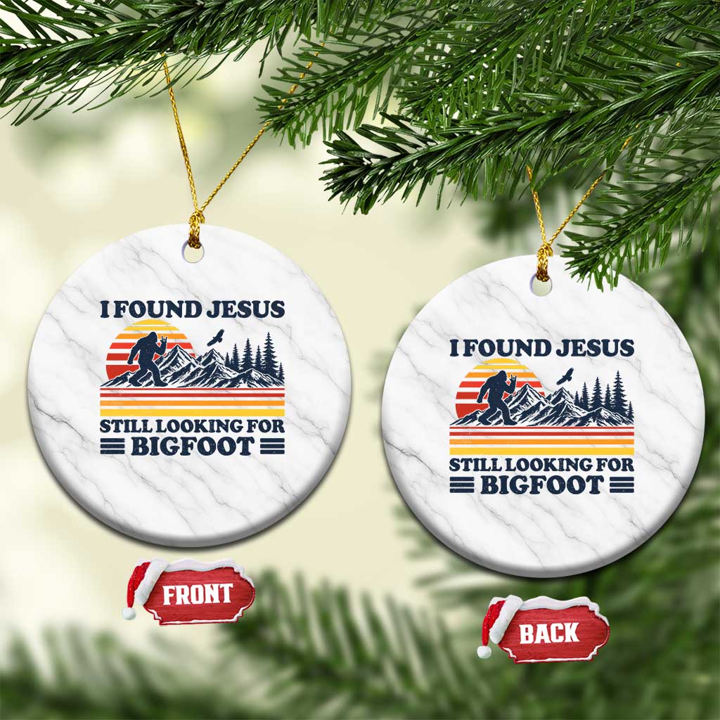 Retro I Found Jesus Still Looking Bigfoot Ceramic Ornament Funny Sasquatch Bigfoot Believer Christian Humor