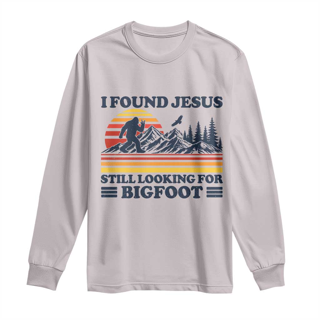 Retro I Found Jesus Still Looking Bigfoot Long Sleeve Shirt Funny Sasquatch Bigfoot Believer Christian Humor